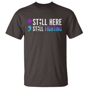 Still Here Still Fighting Semicolon Suicide Prevention T Shirt TS09 Dark Chocolate Print Your Wear