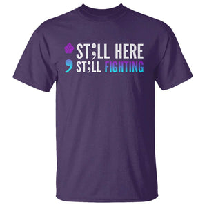 Still Here Still Fighting Semicolon Suicide Prevention T Shirt TS09 Purple Print Your Wear