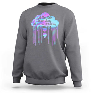 Suicide Prevention Sweatshirt Let The Rain Wash Away All The Pain Of Yesterday TS09 Charcoal Print Your Wear