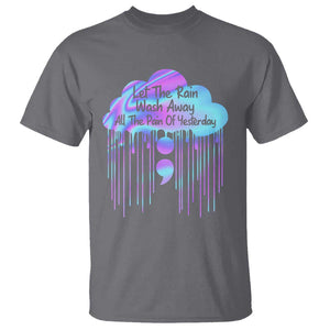 Suicide Prevention T Shirt Let The Rain Wash Away All The Pain Of Yesterday TS09 Charcoal Print Your Wear