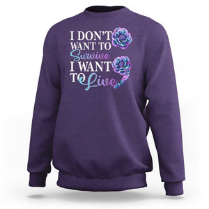 Suicide Prevention Sweatshirt I Don't Want To Survive I Want To Live TS09 Purple Print Your Wear