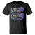 Suicide Prevention T Shirt I Don't Want To Survive I Want To Live TS09 Black Print Your Wear