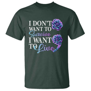 Suicide Prevention T Shirt I Don't Want To Survive I Want To Live TS09 Dark Forest Green Print Your Wear