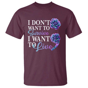 Suicide Prevention T Shirt I Don't Want To Survive I Want To Live TS09 Maroon Print Your Wear