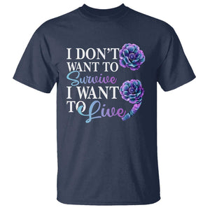 Suicide Prevention T Shirt I Don't Want To Survive I Want To Live TS09 Navy Print Your Wear