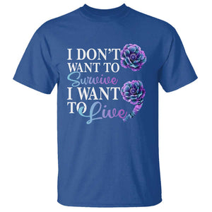 Suicide Prevention T Shirt I Don't Want To Survive I Want To Live TS09 Royal Blue Print Your Wear