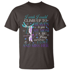 Loving Memory T Shirt I Wish I Could Climb Up To Heaven To Give My Mom A Big Hug TS09 Dark Chocolate Print Your Wear