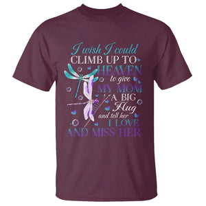 Loving Memory T Shirt I Wish I Could Climb Up To Heaven To Give My Mom A Big Hug TS09 Maroon Print Your Wear