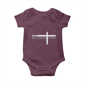 Funny Christian Baby Onesie I Can't But I Know A Guy Jesus TS09 Maroon Print Your Wear