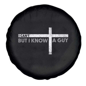 Funny Christian Spare Tire Cover I Can't But I Know A Guy Jesus TS09 Print Your Wear