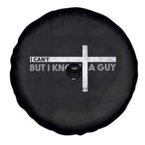 Funny Christian Spare Tire Cover I Can't But I Know A Guy Jesus TS09 Print Your Wear