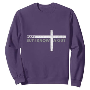 Funny Christian Sweatshirt I Can't But I Know A Guy Jesus TS09 Purple Print Your Wear