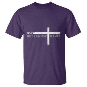 Funny Christian T Shirt I Can't But I Know A Guy Jesus TS09 Purple Print Your Wear