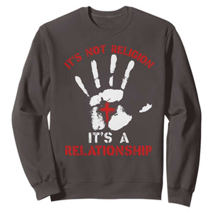 Christian Sweatshirt It's Not Religion It's A Relationship TS09 Dark Chocolate Print Your Wear