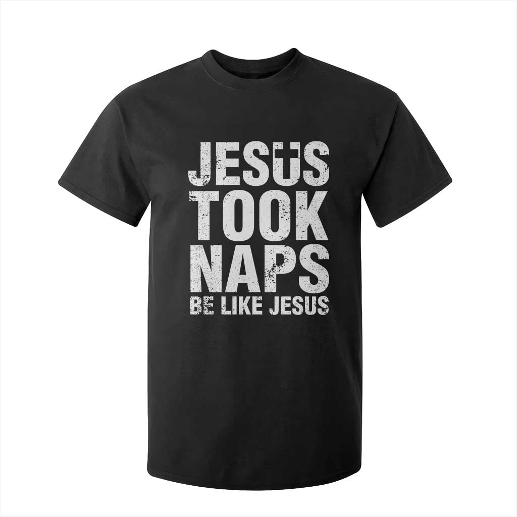 Funny Christian T Shirt For Kid Jesus Took Naps Be Like Jesus TS09 Black Print Your Wear