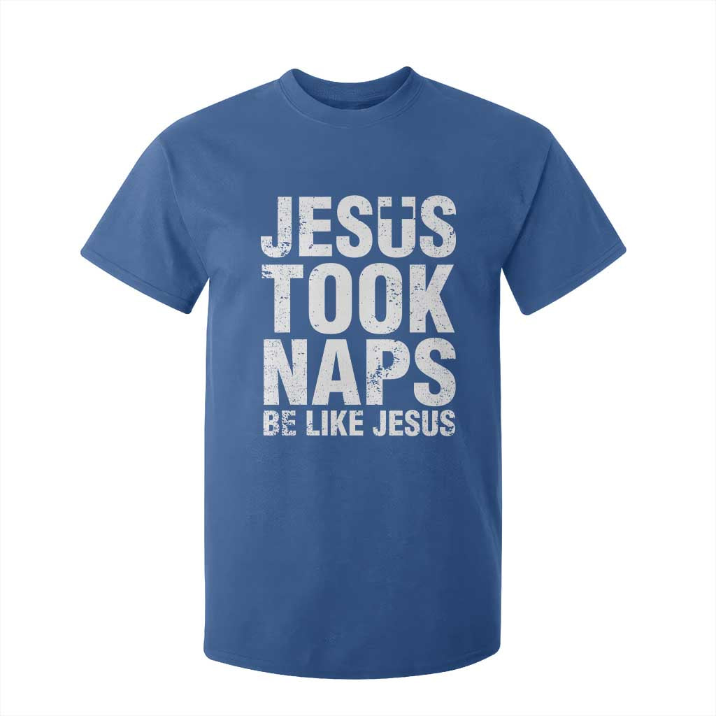 Funny Christian T Shirt For Kid Jesus Took Naps Be Like Jesus TS09 Royal Blue Print Your Wear