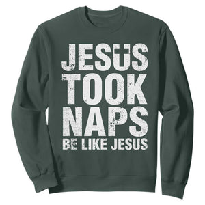 Funny Christian Sweatshirt Jesus Took Naps Be Like Jesus TS09 Dark Forest Green Print Your Wear