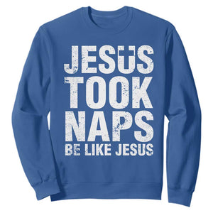 Funny Christian Sweatshirt Jesus Took Naps Be Like Jesus TS09 Royal Blue Print Your Wear