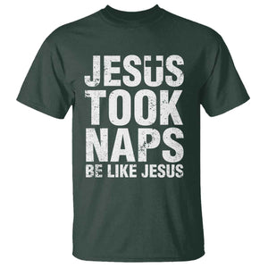 Funny Christian T Shirt Jesus Took Naps Be Like Jesus TS09 Dark Forest Green Print Your Wear