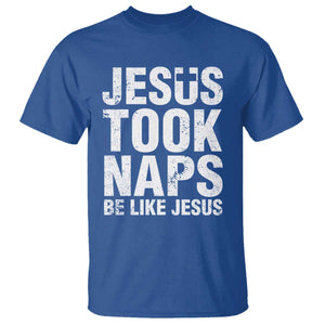 Funny Christian T Shirt Jesus Took Naps Be Like Jesus TS09 Royal Blue Print Your Wear