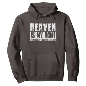 Funny Christian Hoodie Heaven Is My Home Religious Jesus TS09 Dark Chocolate Print Your Wear