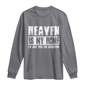 Funny Christian Long Sleeve Shirt Heaven Is My Home Religious Jesus TS09 Charcoal Print Your Wear