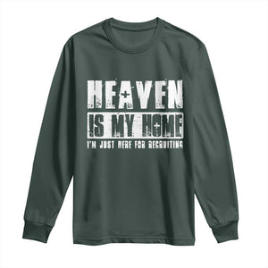 Funny Christian Long Sleeve Shirt Heaven Is My Home Religious Jesus TS09 Dark Forest Green Print Your Wear