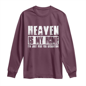 Funny Christian Long Sleeve Shirt Heaven Is My Home Religious Jesus TS09 Maroon Print Your Wear