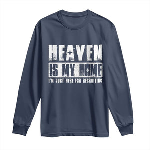 Funny Christian Long Sleeve Shirt Heaven Is My Home Religious Jesus TS09 Navy Print Your Wear