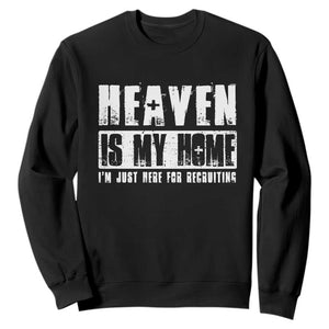 Funny Christian Sweatshirt Heaven Is My Home Religious Jesus TS09 Black Print Your Wear