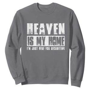 Funny Christian Sweatshirt Heaven Is My Home Religious Jesus TS09 Charcoal Print Your Wear