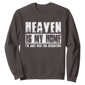 Funny Christian Sweatshirt Heaven Is My Home Religious Jesus TS09 Dark Chocolate Print Your Wear