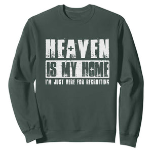 Funny Christian Sweatshirt Heaven Is My Home Religious Jesus TS09 Dark Forest Green Print Your Wear