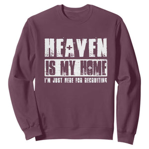 Funny Christian Sweatshirt Heaven Is My Home Religious Jesus TS09 Maroon Print Your Wear