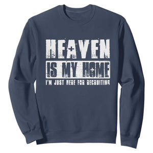 Funny Christian Sweatshirt Heaven Is My Home Religious Jesus TS09 Navy Print Your Wear