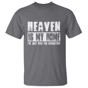 Funny Christian T Shirt Heaven Is My Home Religious Jesus TS09 Charcoal Print Your Wear