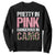 Camo Girl Sweatshirt Pretty Pink Dangerous Camo Hunting Hunter TS09 Black Print Your Wear