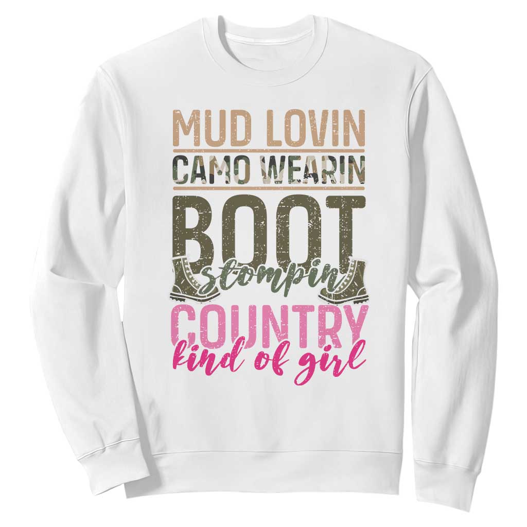Country Girl Sweatshirt Mud Lovin Camo Wearin Boot Stomping TS09 White Print Your Wear
