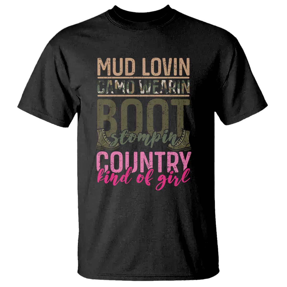 Country Girl T Shirt Mud Lovin Camo Wearin Boot Stomping TS09 Black Print Your Wear