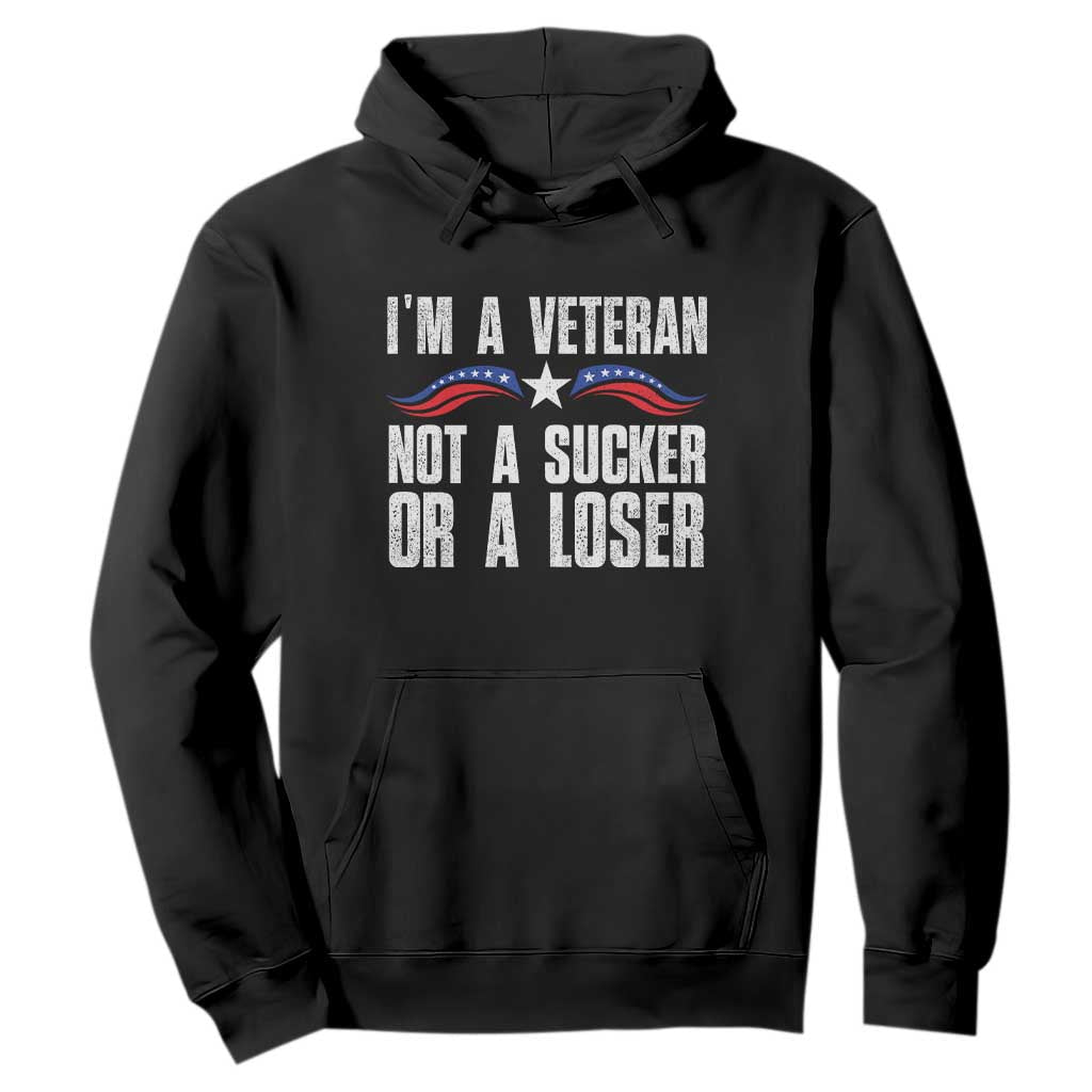 Veteran Pride Hoodie I'm A Veteran Not A Sucker Or A Loser TS09 Black Print Your Wear