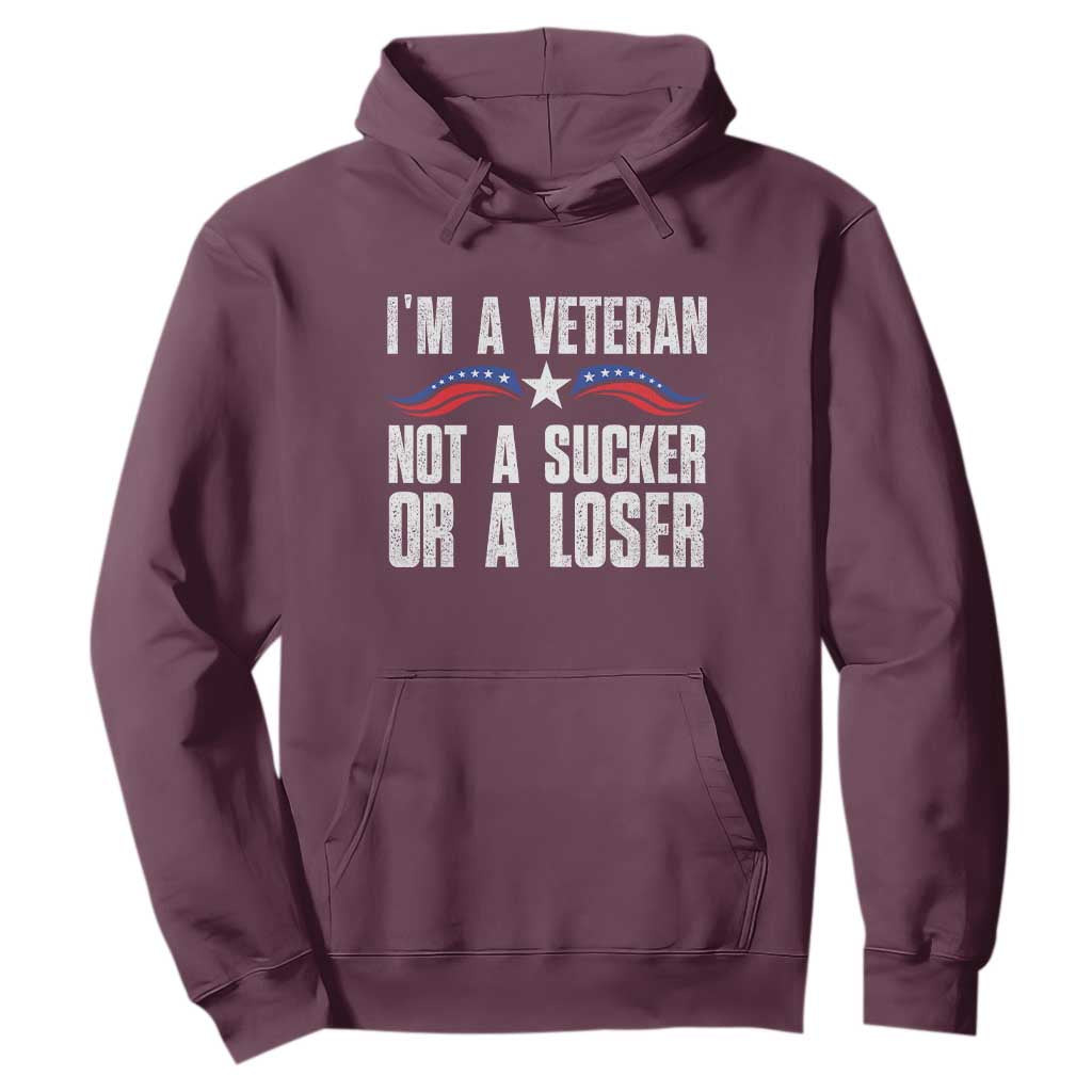 Veteran Pride Hoodie I'm A Veteran Not A Sucker Or A Loser TS09 Maroon Print Your Wear