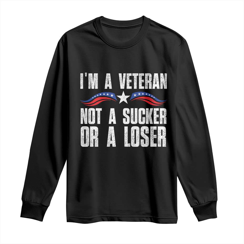 Veteran Pride Long Sleeve Shirt I'm A Veteran Not A Sucker Or A Loser TS09 Black Print Your Wear