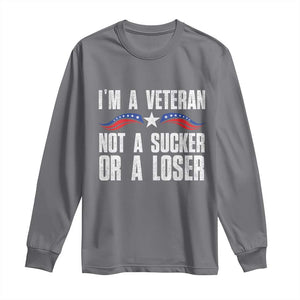 Veteran Pride Long Sleeve Shirt I'm A Veteran Not A Sucker Or A Loser TS09 Charcoal Print Your Wear