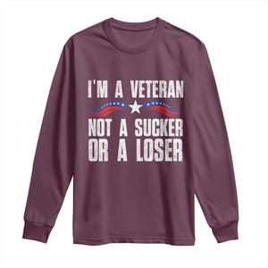 Veteran Pride Long Sleeve Shirt I'm A Veteran Not A Sucker Or A Loser TS09 Maroon Print Your Wear