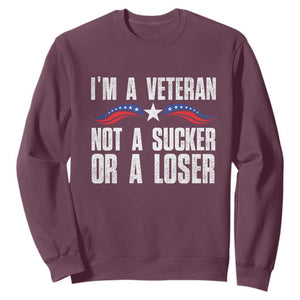 Veteran Pride Sweatshirt I'm A Veteran Not A Sucker Or A Loser TS09 Maroon Print Your Wear