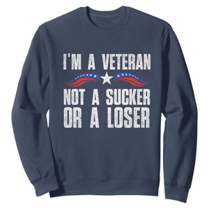 Veteran Pride Sweatshirt I'm A Veteran Not A Sucker Or A Loser TS09 Navy Print Your Wear