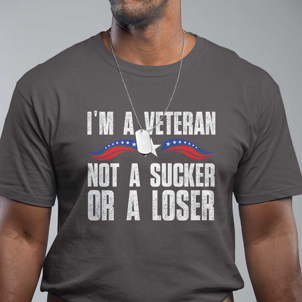 Veteran Pride T Shirt - Im A Veteran Not A Sucker Or A Loser Military Honor Tee TS09 Dark Chocolate Print Your Wear