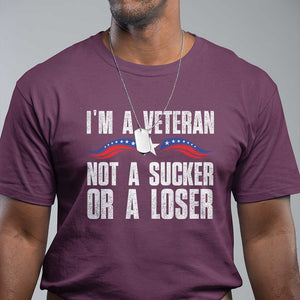 Veteran Pride T Shirt - Im A Veteran Not A Sucker Or A Loser Military Honor Tee TS09 Maroon Print Your Wear