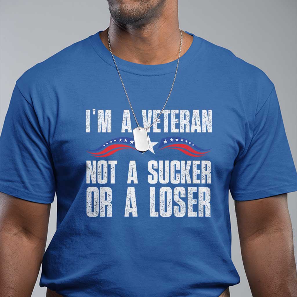 Veteran Pride T Shirt - Im A Veteran Not A Sucker Or A Loser Military Honor Tee TS09 Royal Blue Print Your Wear