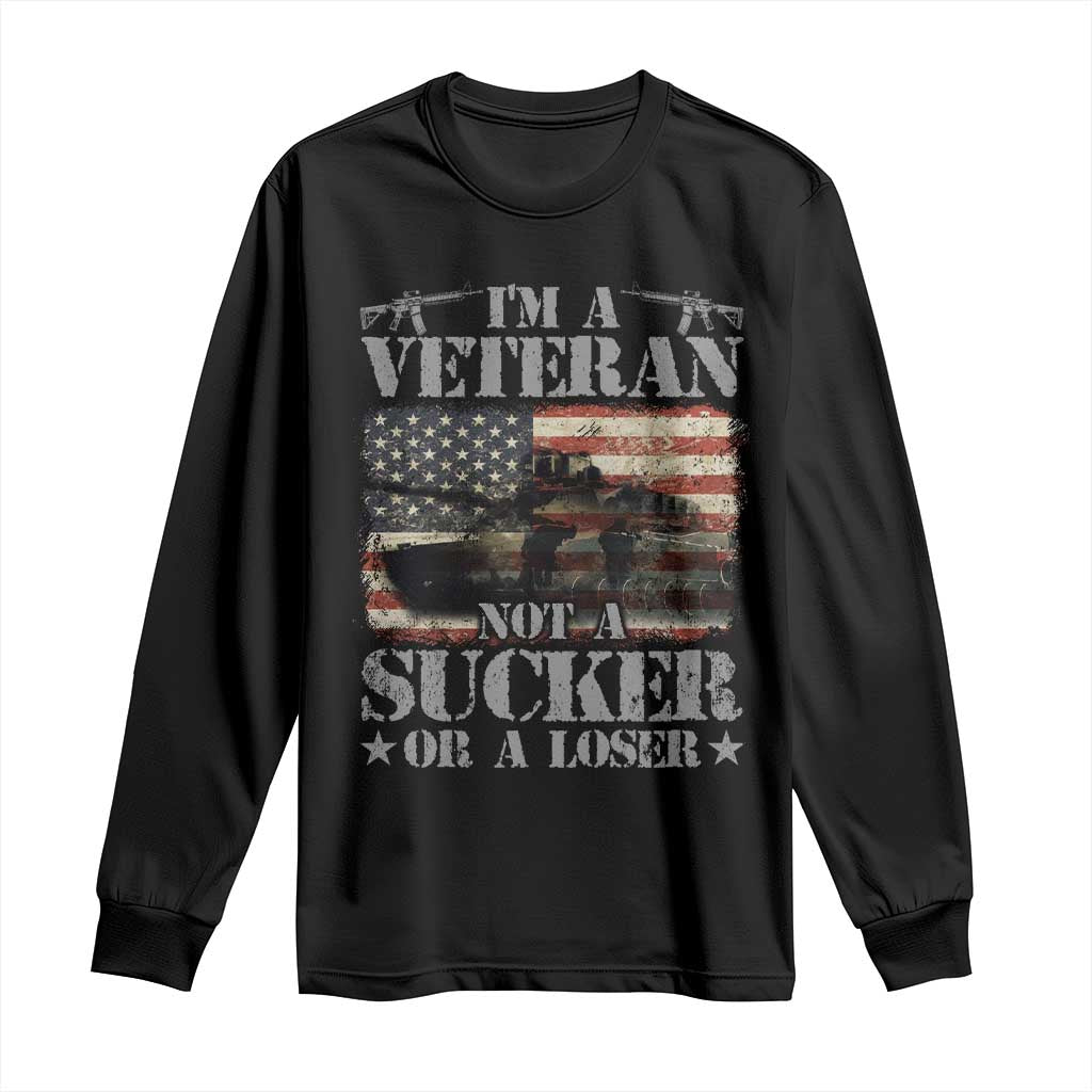 I'm A Veteran Long Sleeve Shirt Not A Sucker Or A Loser Tank Veterans Day TS09 Black Print Your Wear